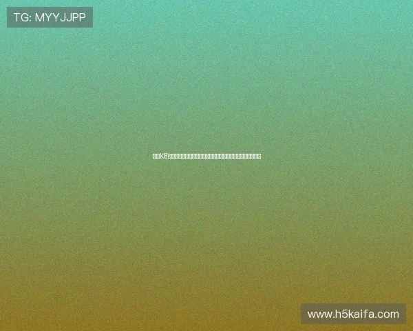 凯发K8平台网页版最新功能介绍全面解析让你掌握所有游戏玩法技巧 凯发K8平台网页版最新功能介绍全面解析让你掌握所有游戏玩法技巧